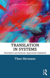 Title: Translation in Systems: Descriptive and Systemic Approaches Explained, Author: Theo Hermans