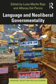 Title: Language and Neoliberal Governmentality, Author: Luisa Martín Rojo