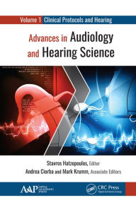 Title: Advances in Audiology and Hearing Science: Volume 1: Clinical Protocols and Hearing Devices, Author: Stavros Hatzopoulos