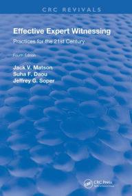 Title: Effective Expert Witnessing, Fourth Edition: Practices for the 21st Century, Author: Jack V. Matson