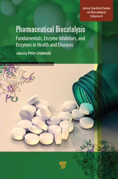 Pharmaceutical Biocatalysis: Fundamentals, Enzyme Inhibitors, and Enzymes in Health and Diseases