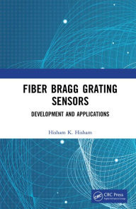 Title: Fiber Bragg Grating Sensors: Development and Applications, Author: Hisham Hisham