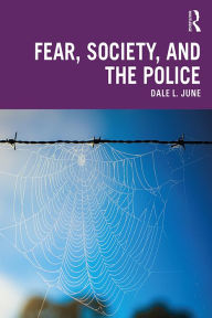 Title: Fear, Society, and the Police, Author: Dale L. June