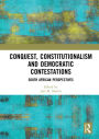 Conquest, Constitutionalism and Democratic Contestations: South African Perspectives