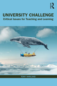 Title: University Challenge: Critical Issues for Teaching and Learning, Author: Tony Harland