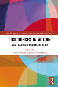 Title: Discourses in Action: What Language Enables Us to Do, Author: Klaus Krippendorff