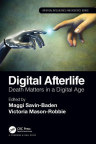 Title: Digital Afterlife: Death Matters in a Digital Age, Author: Maggi Savin-Baden