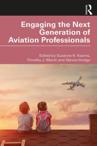 Title: Engaging the Next Generation of Aviation Professionals, Author: Suzanne K. Kearns