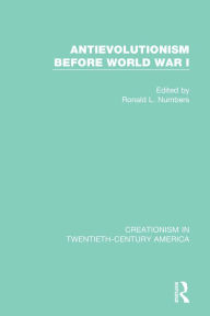 Title: Antievolutionism Before World War I, Author: Ronald L. Numbers