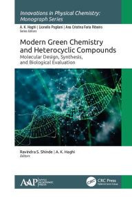 Title: Modern Green Chemistry and Heterocyclic Compounds: Molecular Design, Synthesis, and Biological Evaluation, Author: Ravindra S. Shinde