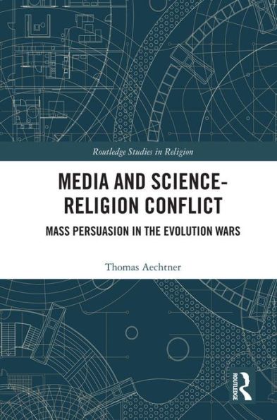 Media and Science-Religion Conflict: Mass Persuasion in the Evolution Wars