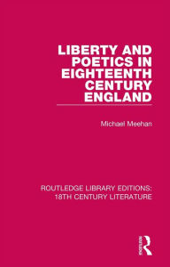 Title: Liberty and Poetics in Eighteenth Century England, Author: Michael Meehan