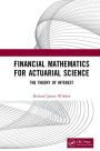 Financial Mathematics For Actuarial Science: The Theory of Interest