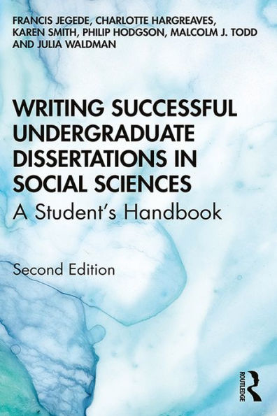 Writing Successful Undergraduate Dissertations in Social Sciences: A Student's Handbook
