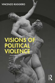 Title: Visions of Political Violence, Author: Vincenzo Ruggiero