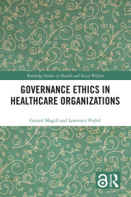Title: Governance Ethics in Healthcare Organizations, Author: Gerard Magill