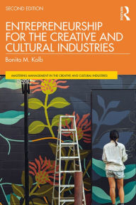 Title: Entrepreneurship for the Creative and Cultural Industries, Author: Bonita M. Kolb