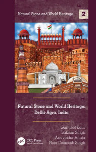 Title: Natural Stone and World Heritage: Delhi-Agra, India, Author: Gurmeet Kaur