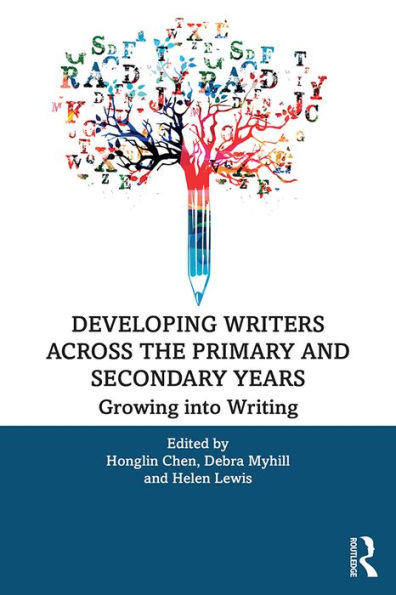 Developing Writers Across the Primary and Secondary Years: Growing into Writing