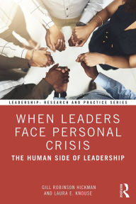 Title: When Leaders Face Personal Crisis: The Human Side of Leadership, Author: Gill Robinson Hickman
