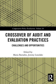 Title: Crossover of Audit and Evaluation Practices: Challenges and Opportunities, Author: Maria Barrados