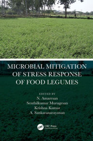 Title: Microbial Mitigation of Stress Response of Food Legumes, Author: N. Amaresan