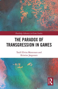 Title: The Paradox of Transgression in Games, Author: Torill Mortensen