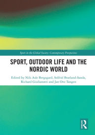 Title: Sport, Outdoor Life and the Nordic World, Author: Nils Asle Bergsgard