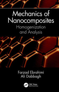 Title: Mechanics of Nanocomposites: Homogenization and Analysis, Author: Farzad Ebrahimi