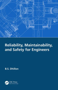 Title: Reliability, Maintainability, and Safety for Engineers, Author: B.S. Dhillon