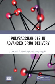 Title: Polysaccharides in Advanced Drug Delivery, Author: Akhilesh Vikram Singh