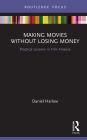 Making Movies Without Losing Money: Practical Lessons in Film Finance