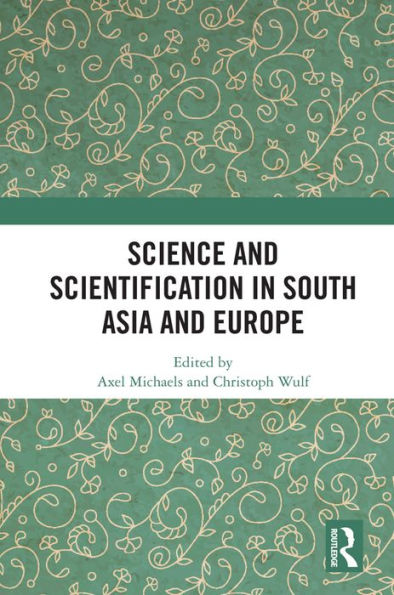 Science and Scientification in South Asia and Europe