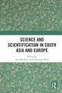 Science and Scientification in South Asia and Europe