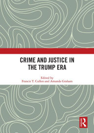 Title: Crime and Justice in the Trump Era, Author: Francis Cullen