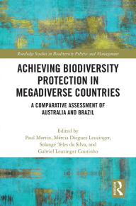 Title: Achieving Biodiversity Protection in Megadiverse Countries: A Comparative Assessment of Australia and Brazil, Author: Paul Martin