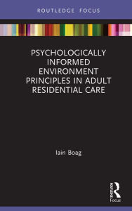 Title: Psychologically Informed Environment Principles in Adult Residential Care, Author: Iain Boag