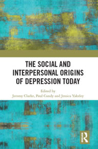 Title: The Social and Interpersonal Origins of Depression Today, Author: Jeremy Clarke