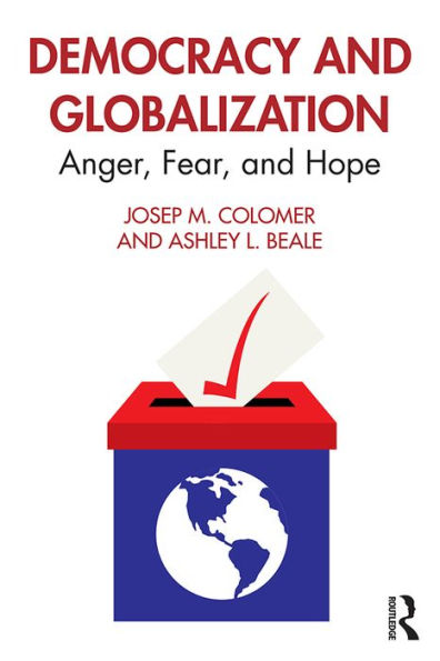 Democracy and Globalization: Anger, Fear, and Hope