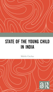 Title: State of the Young Child in India, Author: Mobile Creches