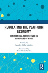 Title: Regulating the Platform Economy: International Perspectives On New Forms Of Work, Author: Lourdes Mella Méndez