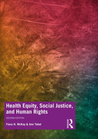 Title: Health Equity, Social Justice and Human Rights, Author: Fiona McKay