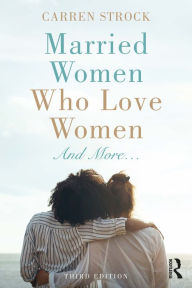 Title: Married Women Who Love Women: And More., Author: Carren Strock