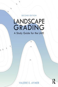 Title: Landscape Grading: A Study Guide for the LARE, Author: Valerie E. Aymer