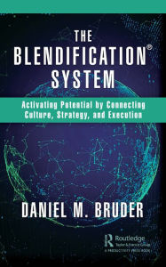 Title: The Blendification System: Activating Potential by Connecting Culture, Strategy, and Execution, Author: Daniel Bruder