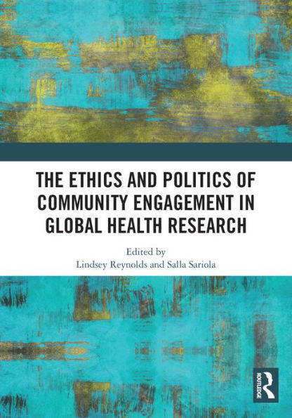 The Ethics and Politics of Community Engagement in Global Health Research