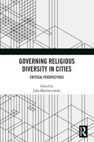 Title: Governing Religious Diversity in Cities: Critical Perspectives, Author: Julia Martínez-Ariño