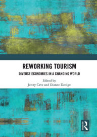 Title: Reworking Tourism: Diverse Economies in a Changing World, Author: Jenny Cave