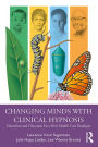 Changing Minds with Clinical Hypnosis: Narratives and Discourse for a New Health Care Paradigm