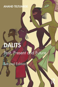 Title: Dalits: Past, Present and Future, Author: Anand Teltumbde